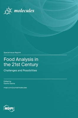 Food Analysis in the 21st Century: Challenges and Possibilities by Sanna, Gavino