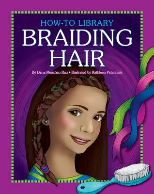 Braiding Hair by Rau, Dana Meachen