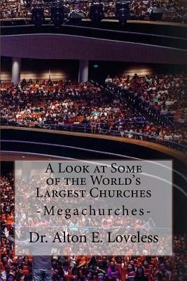 A Look at Some of the World's Largest Churches by Loveless, Alton E.