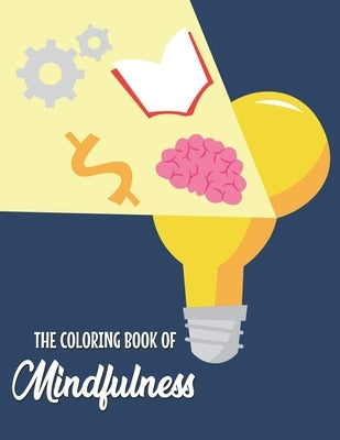 The Coloring Book Of Mindfulness: For Adults by Stewart, Robin
