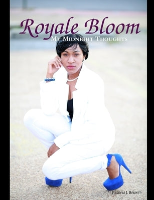 Royale Bloom: My Midnight Thoughts (Black & White Version) by Briars, Victoria
