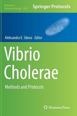 Vibrio Cholerae: Methods and Protocols by Sikora, Aleksandra E.