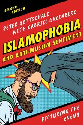 Islamophobia and Anti-Muslim Sentiment: Picturing the Enemy by Gottschalk, Peter