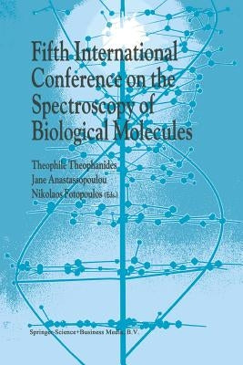 Fifth International Conference on the Spectroscopy of Biological Molecules by Theophanides, T.