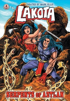 Lakota: Serpents of Aztlan by Ellis, Mark