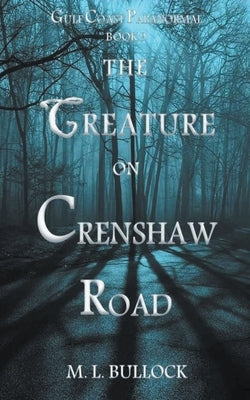 The Creature on Crenshaw Road by Bullock, M. L.