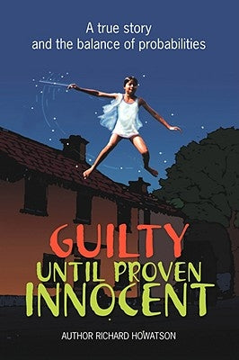 Guilty Until Proven Innocent by Howatson, Richard