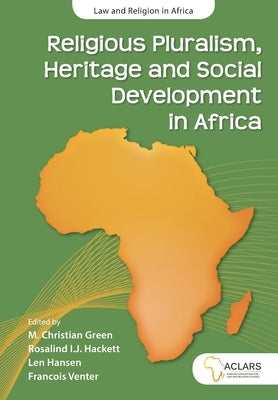 Religious Pluralism, Heritage and Social Development in Africa by Green, M. Christian