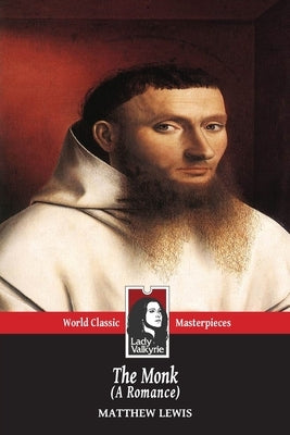 The Monk: A Romance (Lady Valkyrie Classics) by Lewis, Matthew