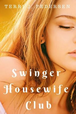 Swinger Housewife Club by Pedersen, Terri J.