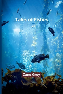 Tales of Fishes by Grey, Zane