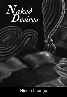 Naked Desires by Luongo, Nicole