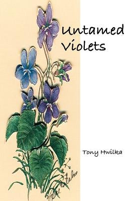 Untamed Violets by Hwilka, Tony