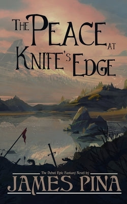 The Peace at Knife's Edge by Pina, James
