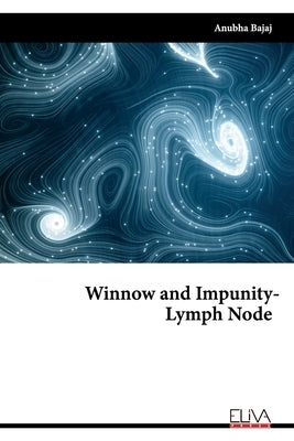 Winnow and Impunity - Lymph Node by Bajaj, Anubha
