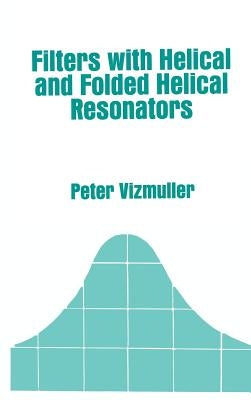 Filters with Helical and Folded Helical Resonators by Vizmuller, Peter