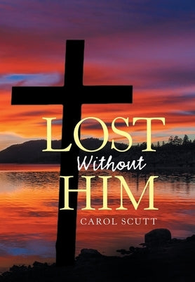 Lost Without Him by Scutt, Carol