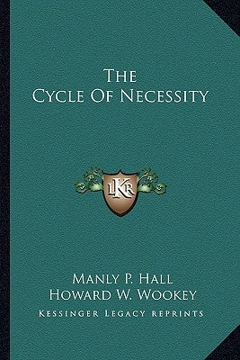 The Cycle of Necessity by Hall, Manly P.