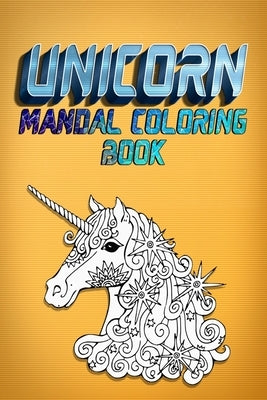 Unicorn Mandala Coloring Books: For Girls Ages 5-8 (US Edition) - With lovely fun and Learning Coloring Unicorn Mandala book best for ever by Press Hous, Masab Coloring