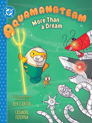 Aquamanateam: More Than a Dream by Clanton, Ben