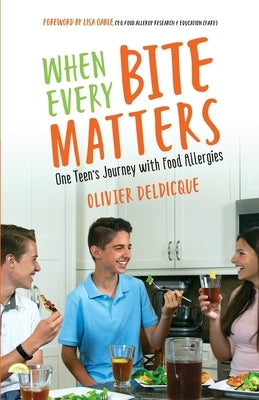 When Every Bite Matters: One Teen's Journey with Food Allergies by Deldicque, Olivier