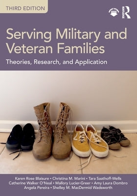 Serving Military and Veteran Families: Theories, Research, and Application by Blaisure, Karen Rose