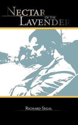Nectar of the Lavender by Segal, Richard