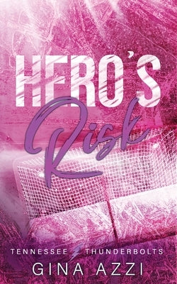 Hero's Risk: A Second Chance Romance by Azzi, Gina