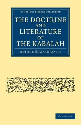 The Doctrine and Literature of the Kabalah by Waite, Arthur Edward