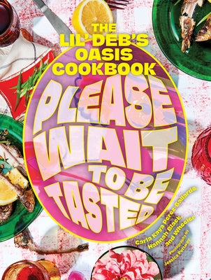 Please Wait to Be Tasted: The Lil' Deb's Oasis Cookbook by Perez-Gallardo, Carla