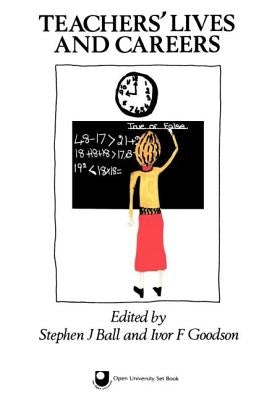 Teachers' Lives and Careers by Ball, Stephen J.
