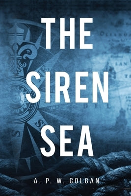 The Siren Sea by Colgan, A. P. W.