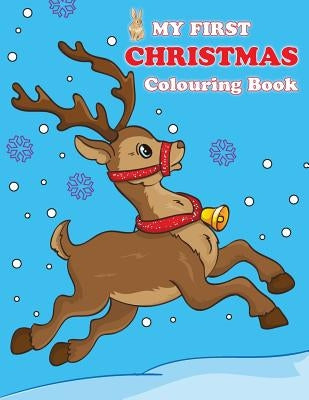 My First Christmas Colouring Book: Contains Pictures of Santa Claus, Snowman, Rudolph the Red-Nosed Reindeer and More! by Colouring Bunny, Kevin