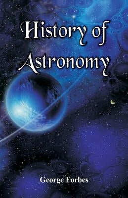 History of Astronomy by Forbes, George