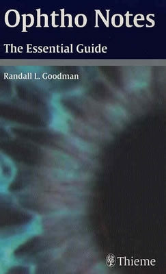 Ophtho Notes: The Essential Guide by Goodman, Randall L.