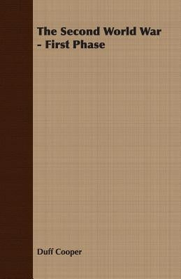 The Second World War - First Phase by Cooper, Duff