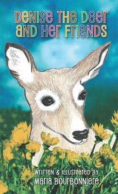 Denise the Deer and Her Friends by Bourbonniere, Maria