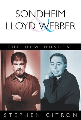 Sondheim and Lloyd-Webber: The New Musical by Citron, Stephen