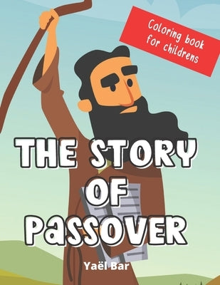 The story of Passover - Coloring book for childrens: 40 coloring pages by Bar, Yaël