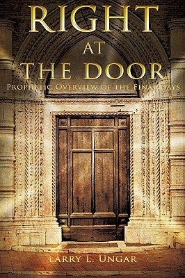 Right at the Door by Ungar, Larry L.