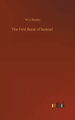 The First Book of Samuel by Blaikie, W. G.