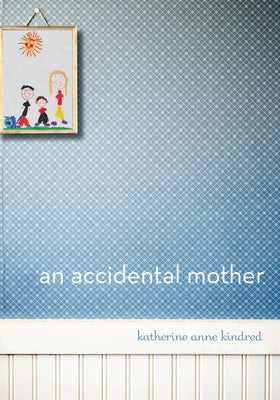 An Accidental Mother by Kindred, Katherine Anne
