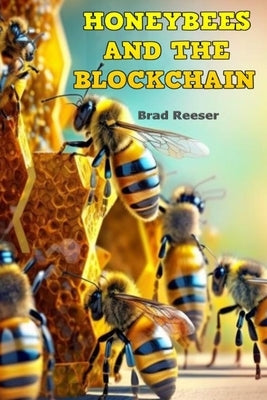 Honeybees And The Blockchain by Reeser, Brad