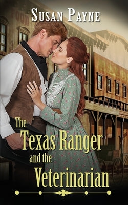 The Texas Ranger and the Veterinarian by Payne, Susan