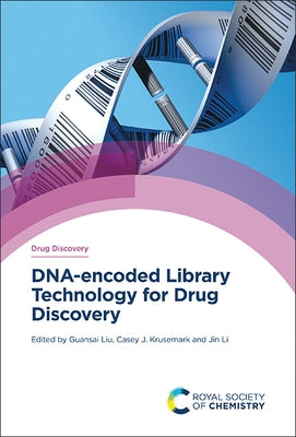 Dna-Encoded Library Technology for Drug Discovery by Liu, Guansai
