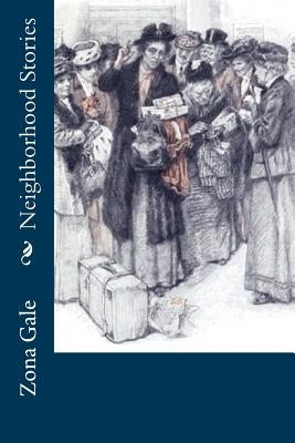 Neighborhood Stories by Gale, Zona