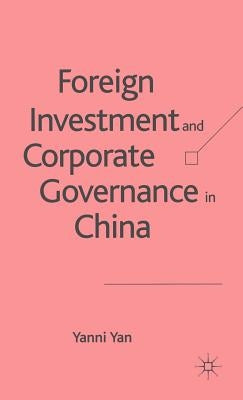 Foreign Investment and Corporate Governance in China by Yan, Y.