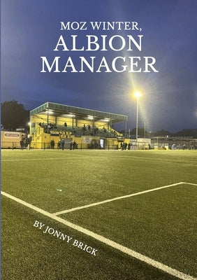 Moz Winter, Albion Manager by Brick, Jonny