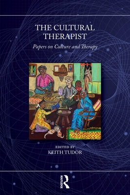 The Cultural Therapist: Papers on Culture and Therapy by Tudor, Keith