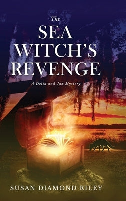 The Sea Witch's Revenge: A Delta & Jax Mystery by Riley, Susan Diamond